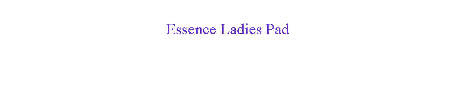 Text Box: Essence Ladies Pad
